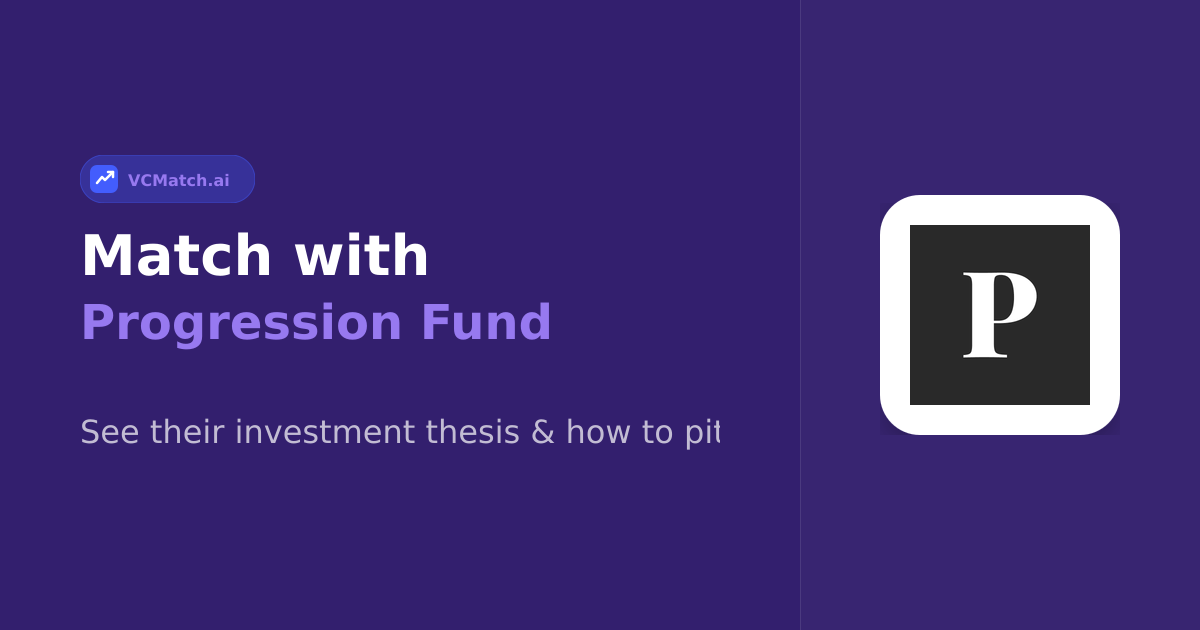 Progression Fund Pre-Seed to Series A Investor | VCMatch