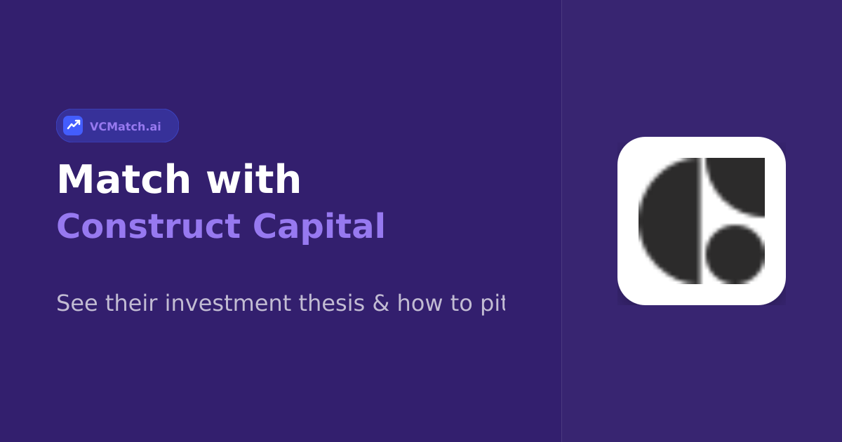 Construct Capital Seed to Growth Investor | VCMatch